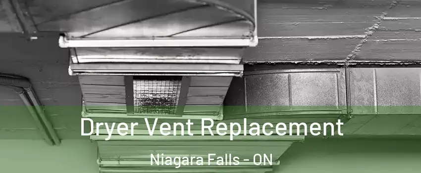  Dryer Vent Replacement Niagara Falls - ON