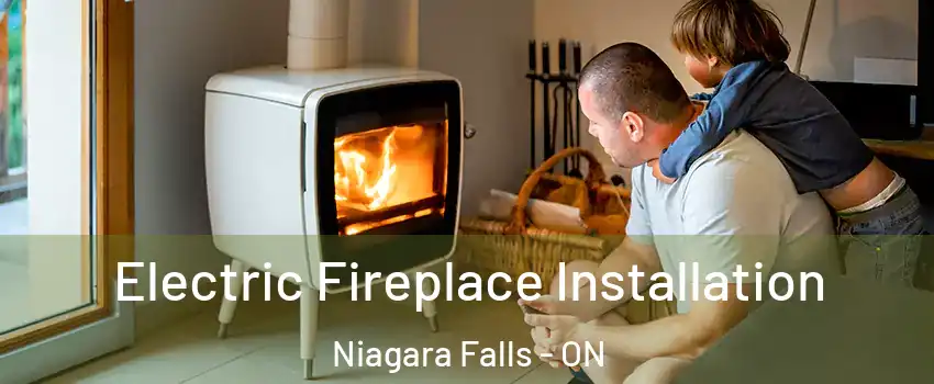  Electric Fireplace Installation Niagara Falls - ON