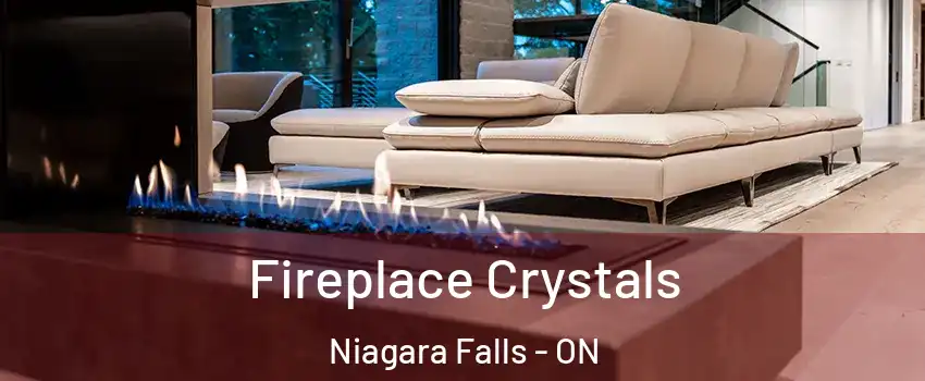  Fireplace Crystals Niagara Falls - ON