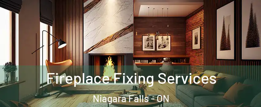  Fireplace Fixing Services Niagara Falls - ON