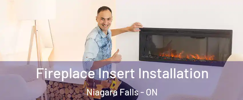 Fireplace Insert Installation Niagara Falls - ON
