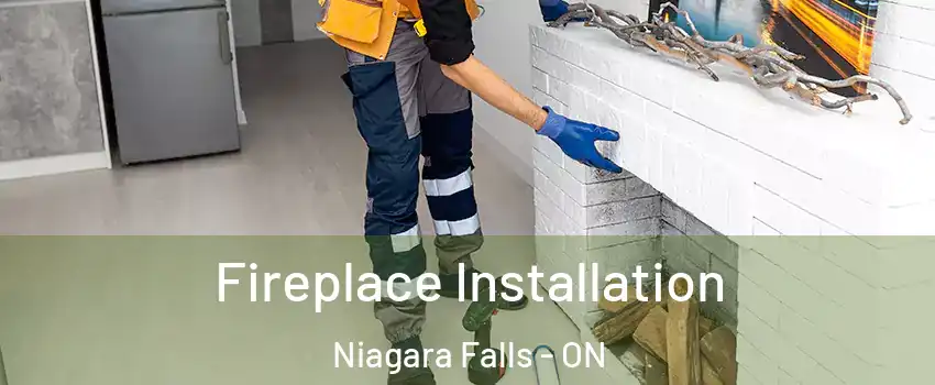  Fireplace Installation Niagara Falls - ON