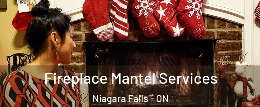  Fireplace Mantel Services Niagara Falls - ON