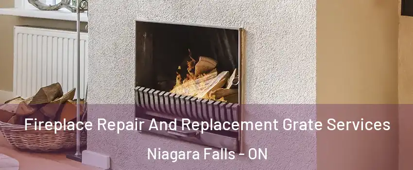  Fireplace Repair And Replacement Grate Services Niagara Falls - ON