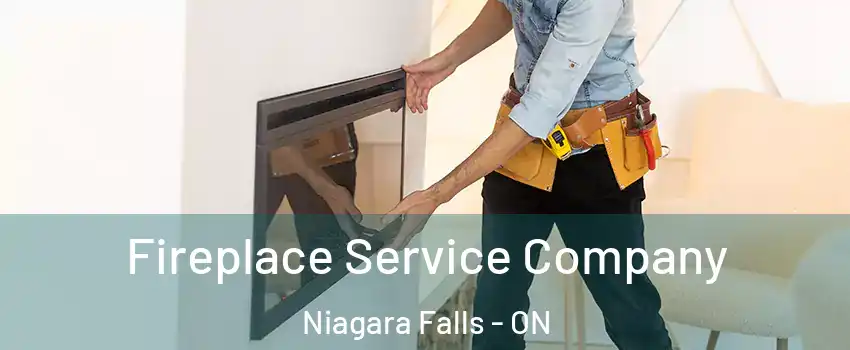  Fireplace Service Company Niagara Falls - ON