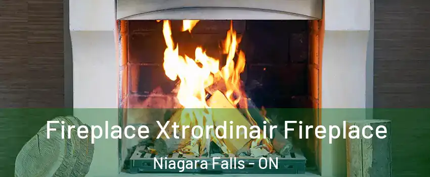  Fireplace Xtrordinair Fireplace Niagara Falls - ON