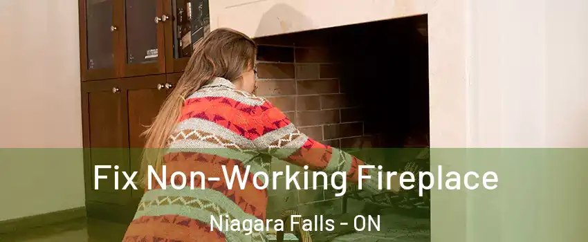  Fix Non-Working Fireplace Niagara Falls - ON