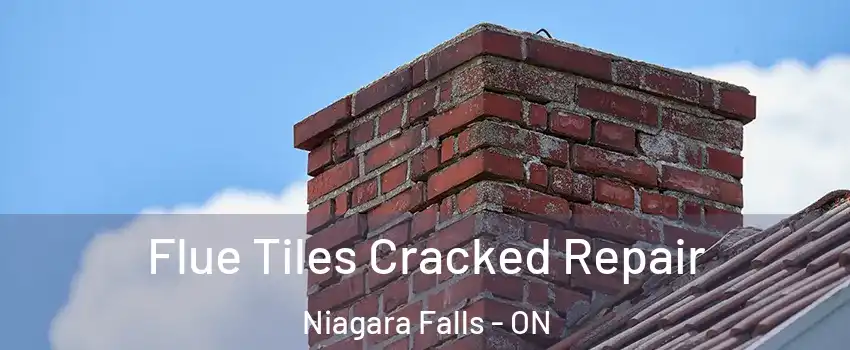  Flue Tiles Cracked Repair Niagara Falls - ON
