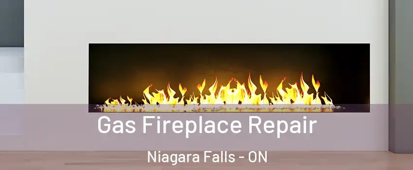  Gas Fireplace Repair Niagara Falls - ON
