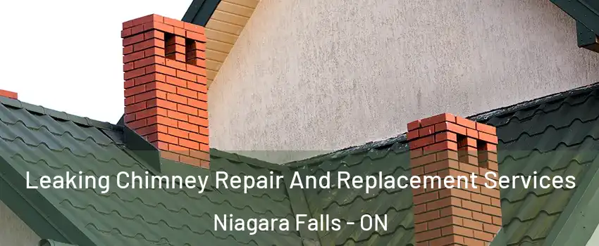  Leaking Chimney Repair And Replacement Services Niagara Falls - ON