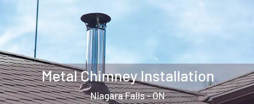  Metal Chimney Installation Niagara Falls - ON