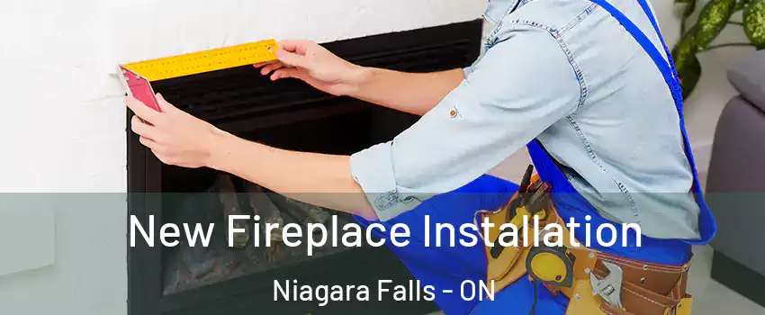  New Fireplace Installation Niagara Falls - ON