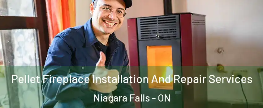  Pellet Fireplace Installation And Repair Services Niagara Falls - ON
