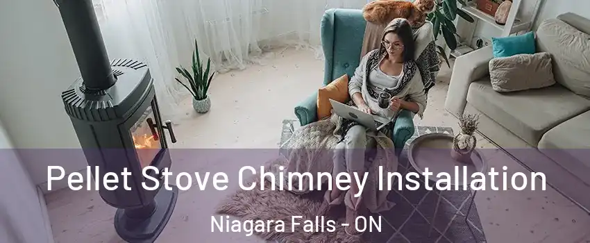  Pellet Stove Chimney Installation Niagara Falls - ON