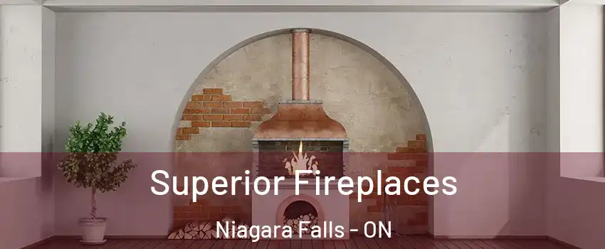  Superior Fireplaces Niagara Falls - ON