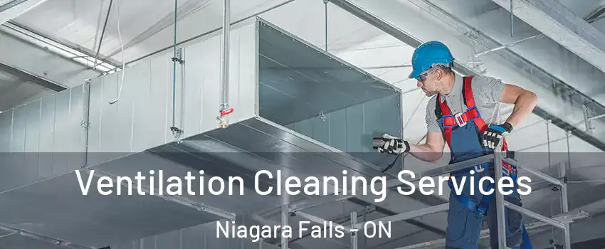  Ventilation Cleaning Services Niagara Falls - ON