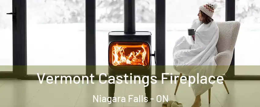  Vermont Castings Fireplace Niagara Falls - ON